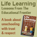 Life Learning - a book of essays about unschooling from Life Learning magazine
